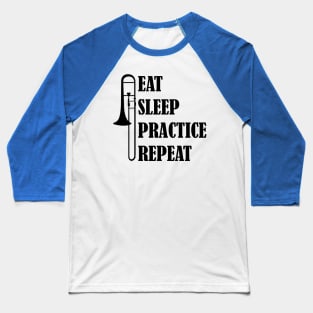 Eat Sleep Practice Repeat: Trombone Baseball T-Shirt